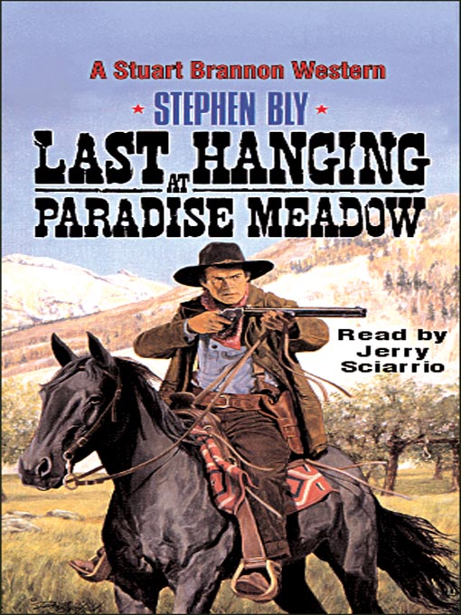 Title details for Last Hanging at Paradise Meadow by Stephen Bly - Available
